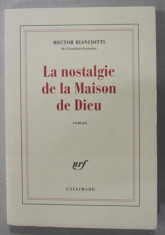 LA NOSTALGIE DE LA MAISON DE DIEU par HECTOR BIANCIOTTI , roman , 2003 foto