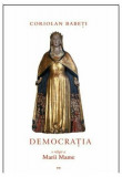 Democra&Egrave;ia, o religie a Marii Mame (Vol. 2) - Paperback brosat - Coriolan Babe&Aring;&pound;i - Curtea Veche