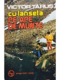 Victor Tarus - Cu lanseta pe ape de munte (Editia: 1986)