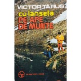 Victor Tarus - Cu lanseta pe ape de munte (Editia: 1986)