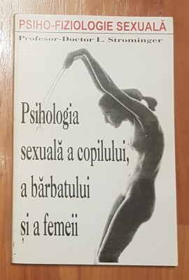 Psihologia sexuala a copilului, a barbatului si a femeii de L. Strominger foto
