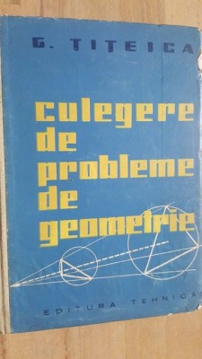 Culegere de probleme de geometrie- G. Titeica foto