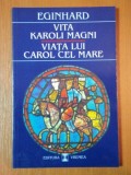 VIATA LUI CAROL CEL MARE/ vita karoli magni - EGINHARD