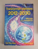 Sal Rachele - Transformari planetare 2012-2030. Mesaje de la Fondatori