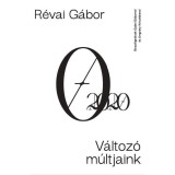 V&aacute;ltoz&oacute; m&uacute;ltjaink - Besz&eacute;lget&eacute;sek Gy&aacute;ni G&aacute;borral &eacute;s Ungv&aacute;ry Kriszti&aacute;nnal - R&eacute;vai G&aacute;bor