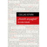 Hozott anyagb&oacute;l &eacute;s m&aacute;s &iacute;r&aacute;sok - Csillag Istv&aacute;n