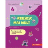 Reusesc mai mult. Teste de performanta. Limba si literatura romana romana. Matematica. Clasa a 4-a - Raluca-Roxana Iarovoi, Mihaela Rus