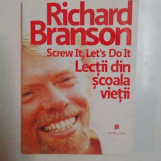 SCREW IT , LET'S DO IT , LECTII DIN SCOALA VIETII de RICHARD BRANSON , 2009