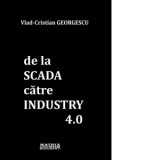 De la SCADA catre INDUSTRY 4.0 - Vlad-Cristian Georgescu