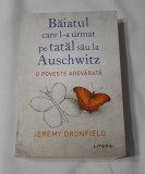 Jeremy Dronfield - Baiatul Care l-a Urmat pe Tatal Sau la Auschwitz