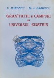 Cumpara ieftin Gravitație și C&acirc;mpuri &icirc;n universul Einstein - 1997 - C. Dariescu (R54)