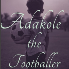 Adakole: The Footballer