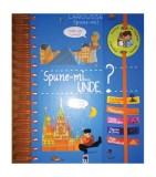 Spune-mi unde? - Hardcover - Larousse - RAO