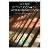 Eltűnt &eacute;vszakok, visszak&ouml;sz&ouml;nő &eacute;vek - N&aacute;n&oacute; Csaba