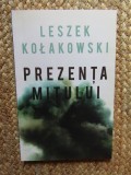 Prezenta mitului Eseuri - Leszek Kolakowski