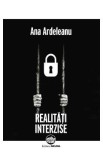 Realitati interzise - Ana Ardeleanu