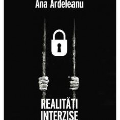 Realitati interzise - Ana Ardeleanu