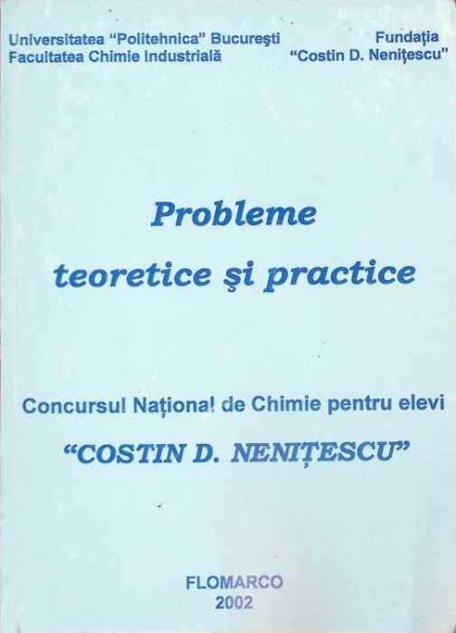 PROBLEME TEORETICE SI PRACTICE. CONCURSUL NATIONAL DE CHIMIE PENTRU ELEVI COSTIN D. NENITESCU-ALINA SIMION,-263042