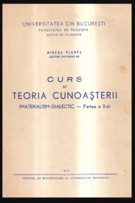 Curs de Teoria Cunoasterii, vol. 2 Materialism dialectic / Mircea Flonta 1969 foto