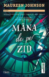 Mana de pe zid - Maureen Johnson