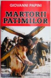 Cumpara ieftin Martorii patimilor - Giovanni Papini - Roman Beletristica