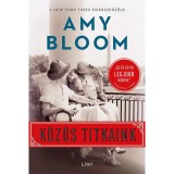 K&ouml;z&ouml;s titkaink - Amy Bloom