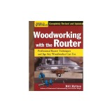 Woodworking with the Router: Professional Router Techniques and Jigs Any Woodworker Can Use