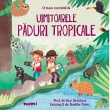O lume incredibila: Uimitoarele paduri tropicale - Kay Barnham, Maddie Frost