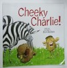 CHEEKY CHARLIE ! written and illustrated by BEN REDLICH , 2007