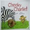 CHEEKY CHARLIE ! written and illustrated by BEN REDLICH , 2007