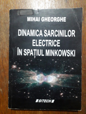 Dinamica sarcinilor electrice in spatiul Minkowski - Mihai Gheorghe / R2P5F foto
