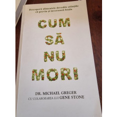 Michael Greger - Cum sa nu mori