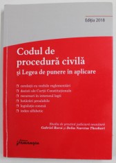 CODUL DE PROCEDURA CIVILA SI LEGEA DE PUNERE IN APLICARE de GABRIEL BOROI si DELIA NARCISA THEOHARI , 2018