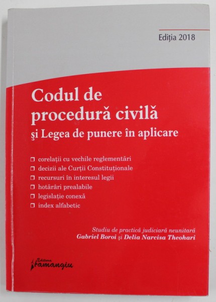 CODUL DE PROCEDURA CIVILA SI LEGEA DE PUNERE IN APLICARE de GABRIEL BOROI si DELIA NARCISA THEOHARI , 2018