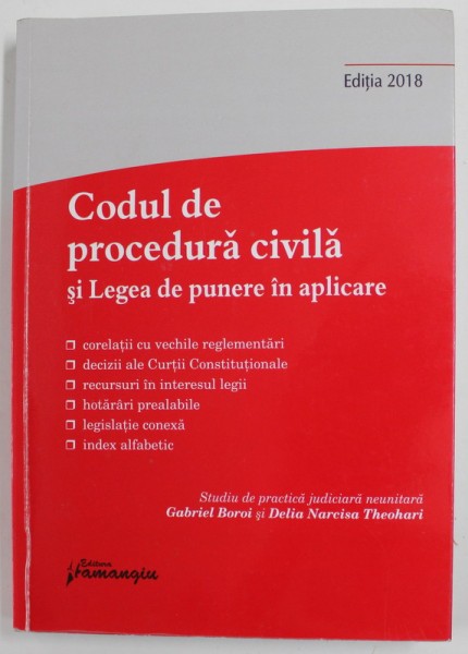 CODUL DE PROCEDURA CIVILA SI LEGEA DE PUNERE IN APLICARE de GABRIEL BOROI si DELIA NARCISA THEOHARI , 2018