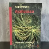 Ralph Metzner - Ayahuasca. Planta sacră a spiritelor | ayahuasca, plante sacre, șamanism amazonian