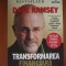 RARA, Transformarea financiara totala, Dave Ramsey 2009, 282pag. Finante, Un plan cu rezultate confirmate pentru o forma financiara optima