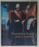 PORTRETISTICA REGALA , ARTA SI MEMORIE , coordonator NARCIS DORIN ION , 2020