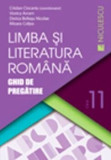 Limba si literatura romana. Ghid de pregatire pentru clasa a XI-a/Cristian Ciocaniu si colectiv