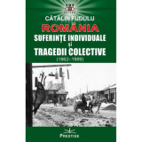Romania. Suferinte indiviuale si tragedii colective (1862-1989) - Catalin Fudulu