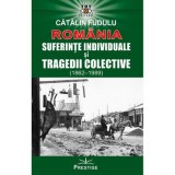 Romania. Suferinte indiviuale si tragedii colective (1862-1989) - Catalin Fudulu