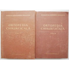 Ortopedia chirurgicala (2 volume) &ndash; Alexandru Radulescu (putin uzata cu sublinieri)