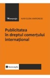 Publicitatea in dreptul comertului international - Aura Elena Amironesei