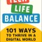 Tech-Life Balance: 101 Ways to Take Control of Your Digital Life and Save Your Sanity