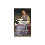 Margaret Fuller: Collected Writings (Loa #388)