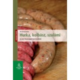 Hurka, kolb&aacute;sz, szal&aacute;mi &eacute;s m&aacute;s finoms&aacute;gok h&aacute;zi k&eacute;sz&iacute;t&eacute;se - Bernhard Gahm
