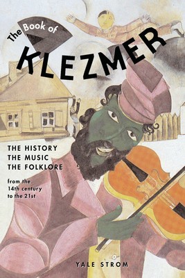 The Book of Klezmer: The History, the Music, the Folklore