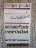 METAMORFOZELE CERCULUI - GEORGES POULET