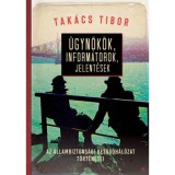 &Uuml;gyn&ouml;k&ouml;k, inform&aacute;torok, jelent&eacute;sek - Az &aacute;llambiztons&aacute;gi bes&uacute;g&oacute;h&aacute;l&oacute;zat t&ouml;rt&eacute;netei - Tak&aacute;cs Tibor