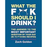 What the F*@# Should I Drink?